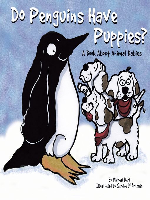 Title details for Do Penguins Have Puppies? by Michael Dahl - Available